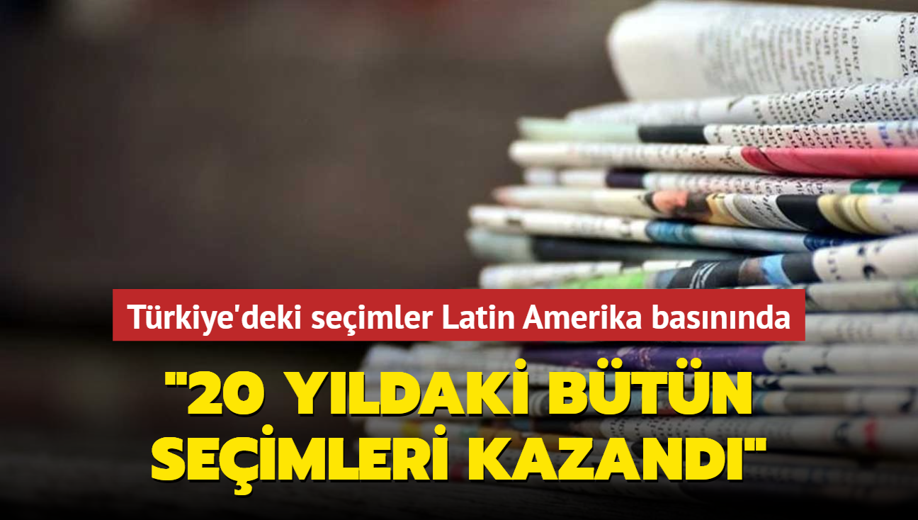 Trkiye'deki seimler Latin Amerika basnnda... "20 yldaki btn seimleri kazand"