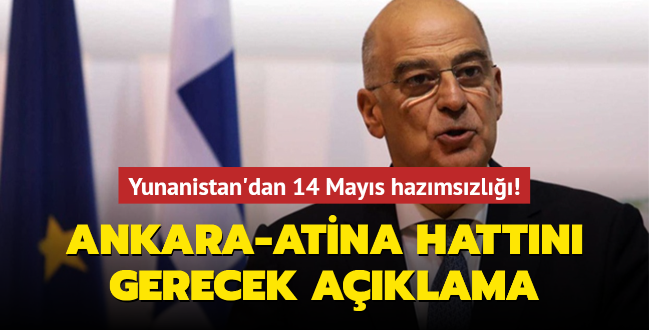 Yunanistan'dan 14 Mays hazmszl! Ankara-Atina hattn gerecek aklama