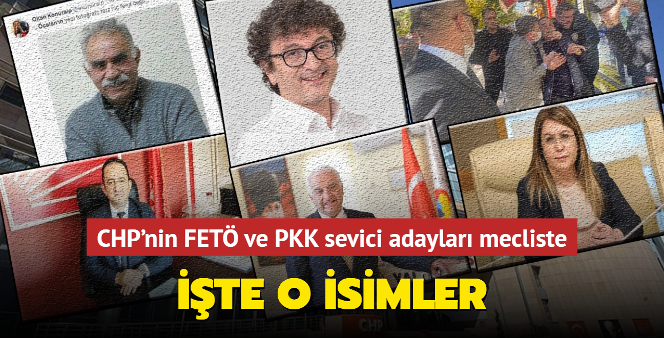 CHP'nin FET ve PKK sevici adaylar mecliste... te o isimler