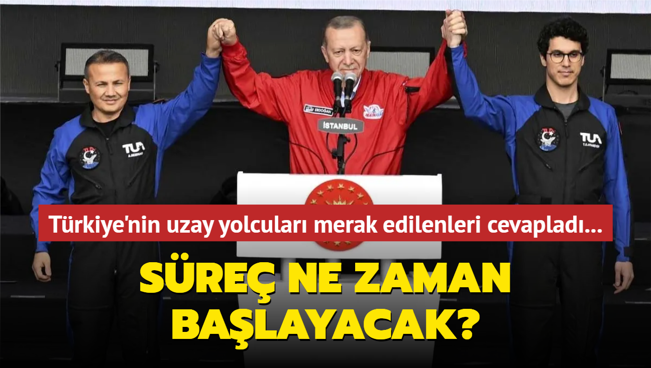 Trkiye'nin uzay yolcular merak edilenleri cevaplad... Sre ne zaman balayacak"