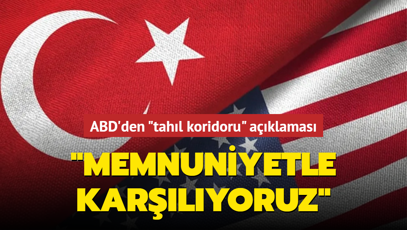 ABD Dileri Bakanl'ndan tahl aklamas: Memnuniyetle karlyoruz