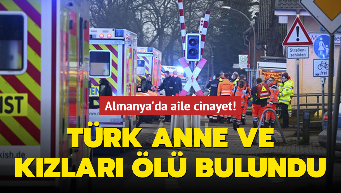 Almanya'da aile cinayet! Trk anne ve kzlar l bulundu