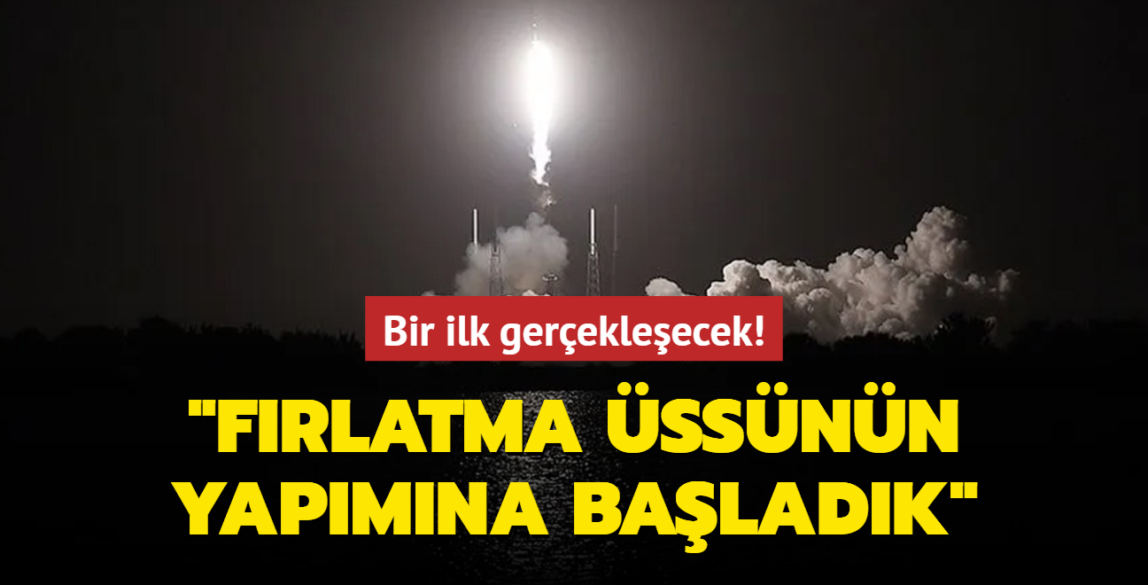 Bir ilk gerekleecek! Trkiye kendi frlatma ssn kuruyor