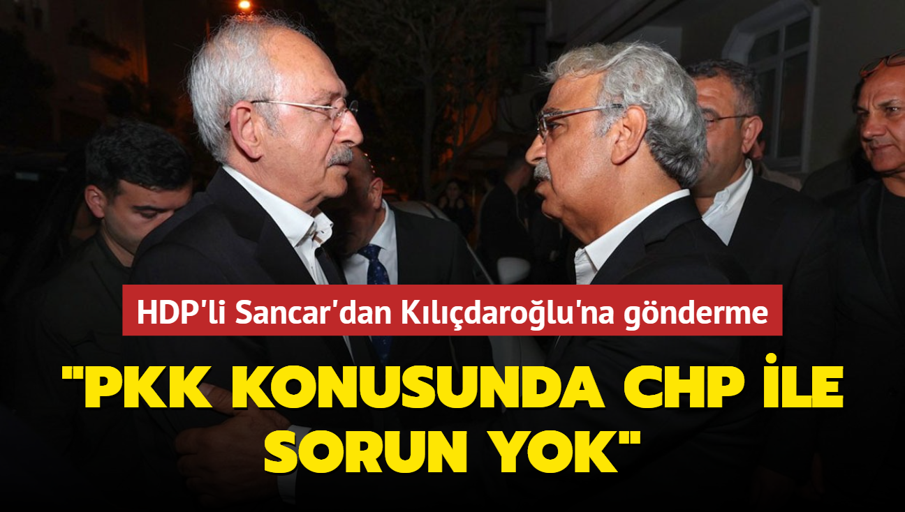 HDP'li Sancar'dan Kldarolu'na gnderme... "PKK ve calan konusunda CHP ile sorun yok"