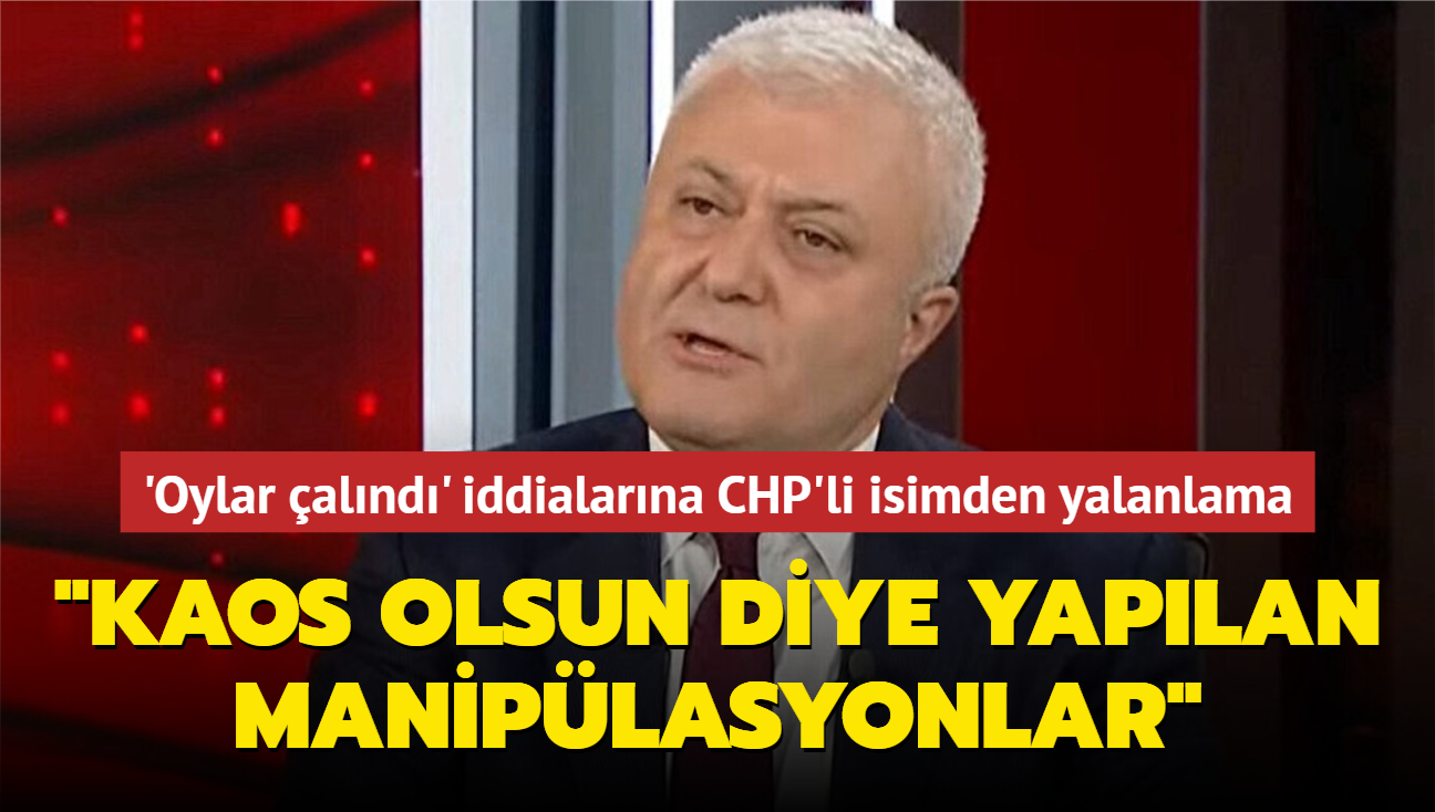 Muhalefetin "oylar alnd" iddialarna CHP'li isimden yalanlama: Bunlar kaos olsun diye yaplan maniplasyonlar