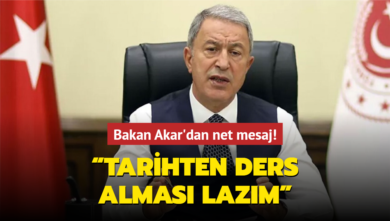 Bakan Akar'dan tarihten ders aln vurgusu