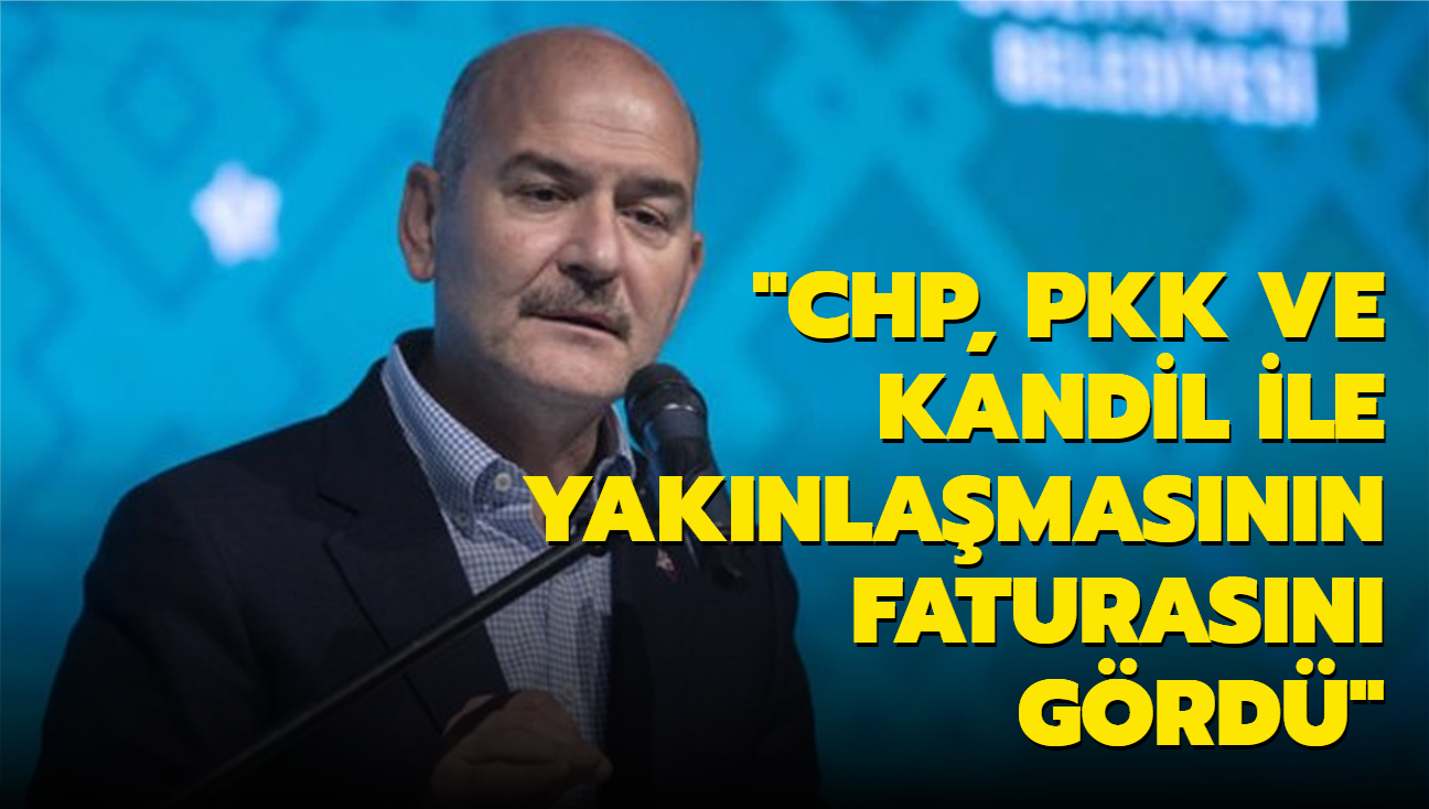 Bakan Soylu: CHP, PKK ve Kandil ile yaknlamasnn faturasn grd