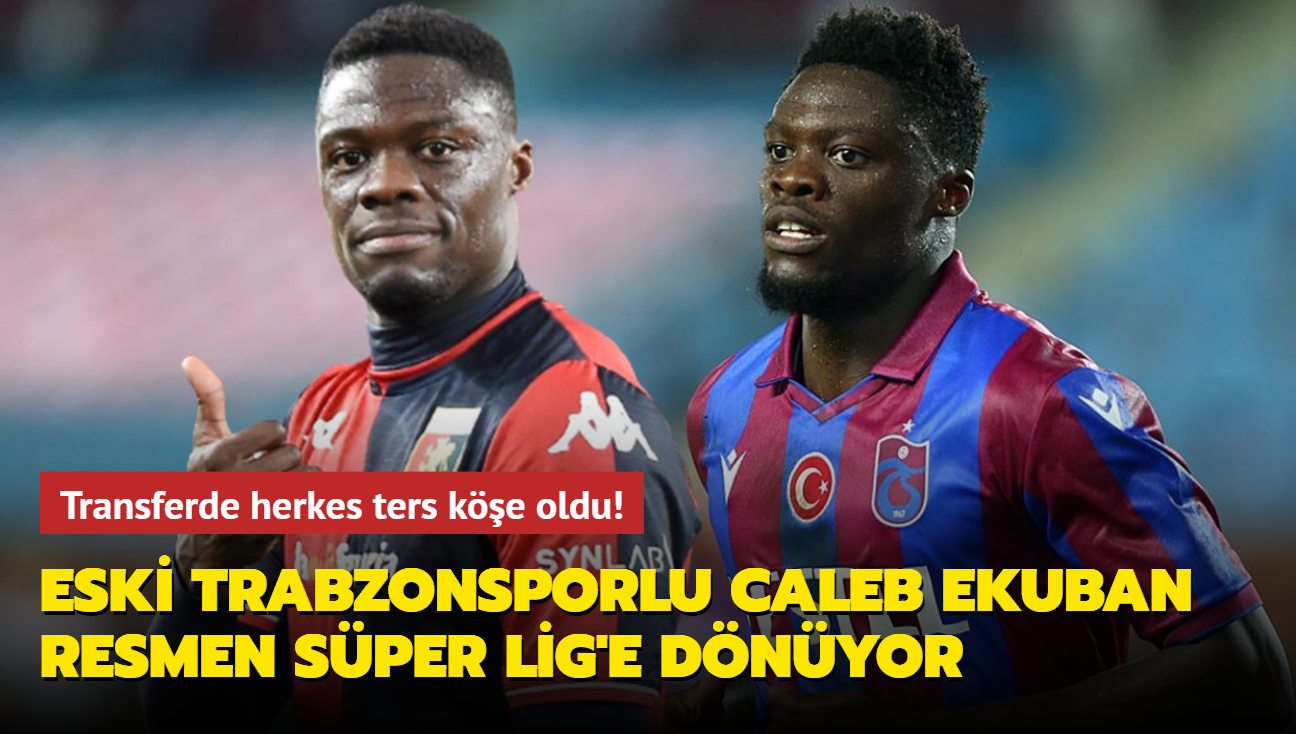 Eski Trabzonsporlu Caleb Ekuban resmen Sper Lig'e dnyor! Transferde herkes ters ke oldu