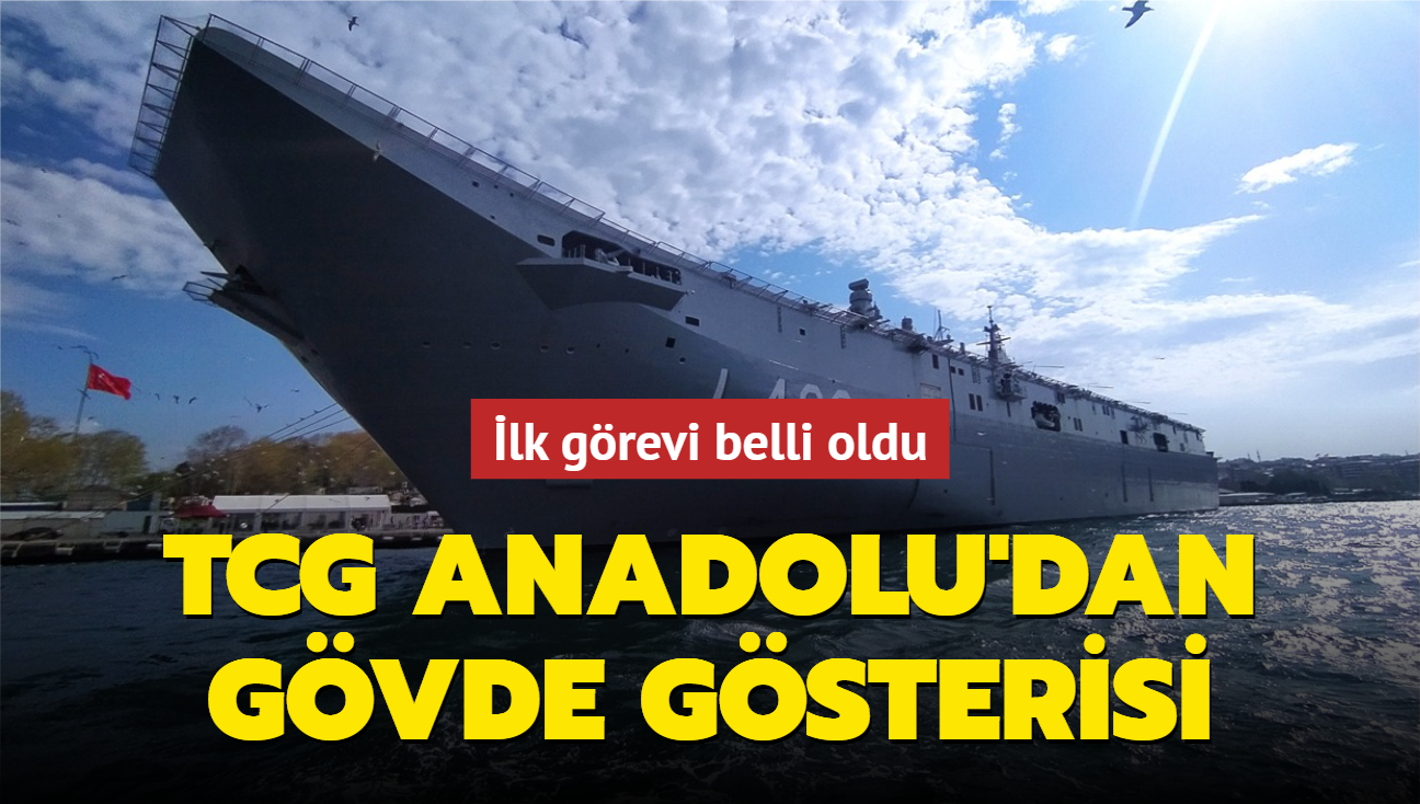 lk grevi belli oldu! TCG Anadolu'dan gvde gsterisi