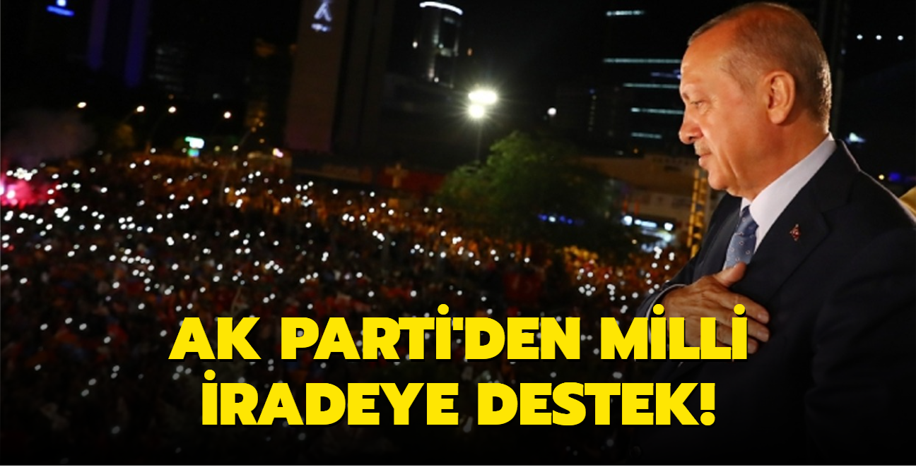 AK Parti'den milli iradeye destek!