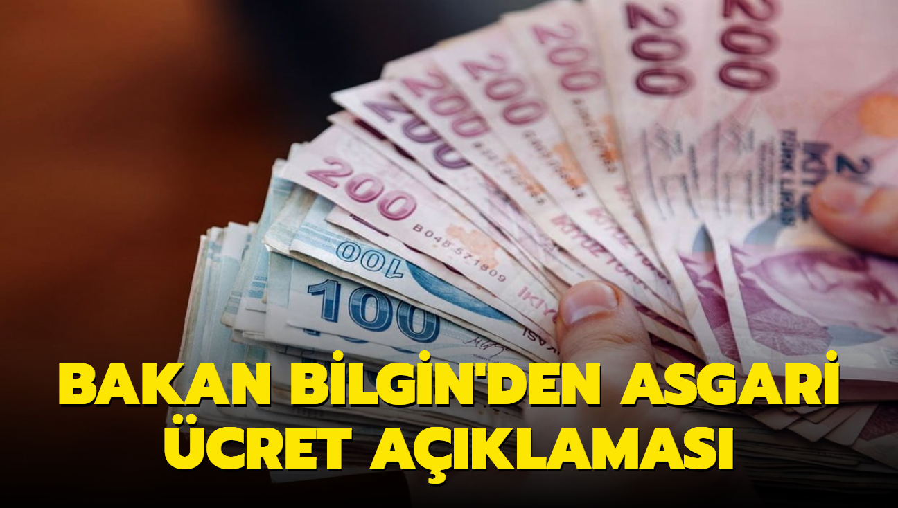 Bakan Bilgin'den asgari cret aklamas: 500 dolar baznda bir oran olacak