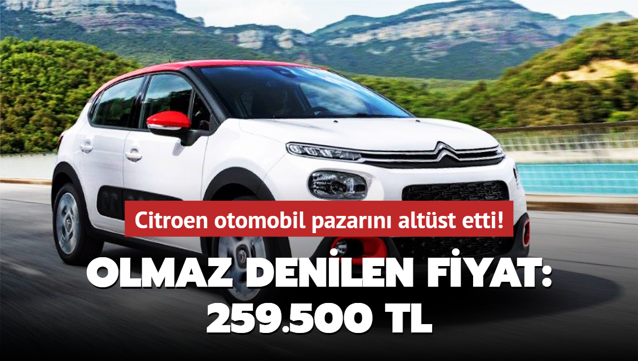 Olmaz denilen fiyat: 259.500 TL! Citroen otomobil pazarn altst etti