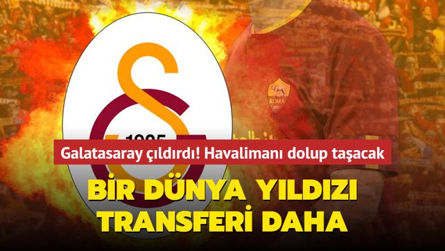 Galatasaray ldrd! Bir dnya yldz transferi daha: Havaliman dolup taacak...