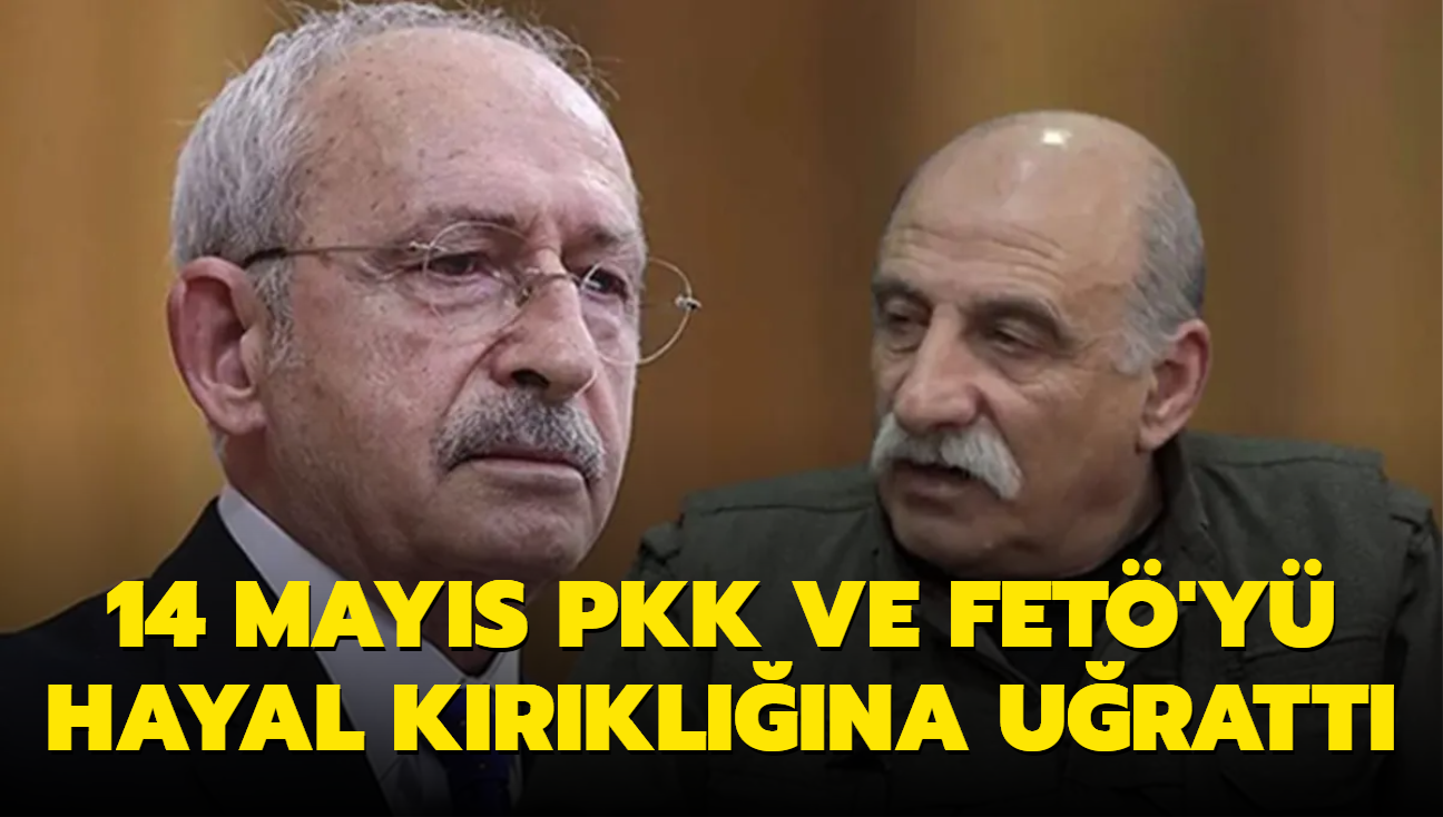 14 Mays PKK ve FET'y hayal krklna uratt