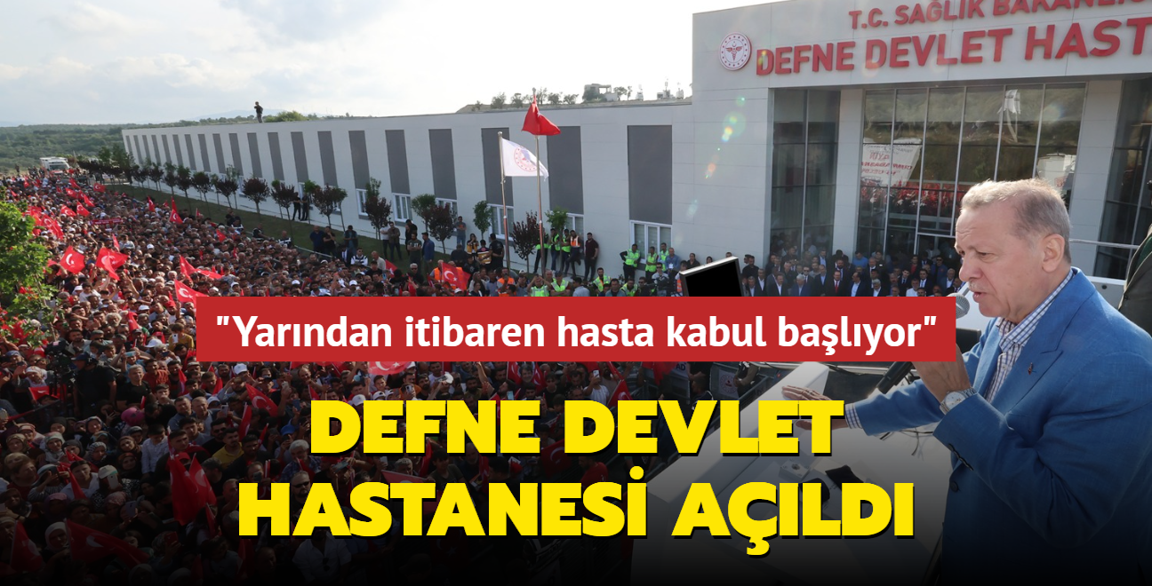 Bakan Erdoan Defne Devlet Hastanesi alnda konutu... "Yarndan itibaren hasta kabul balyor"