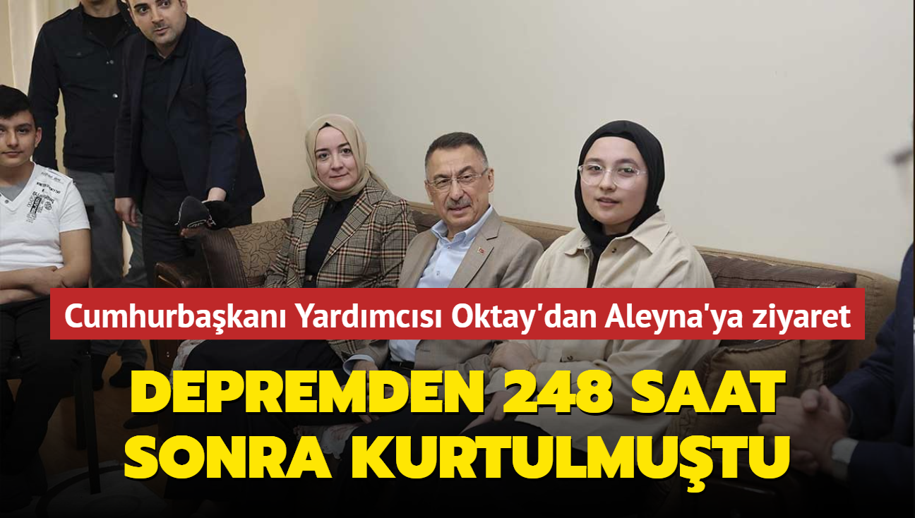 Depremden 248 saat sonra kurtulmutu... Cumhurbakan Yardmcs Oktay'dan Aleyna'ya ziyaret