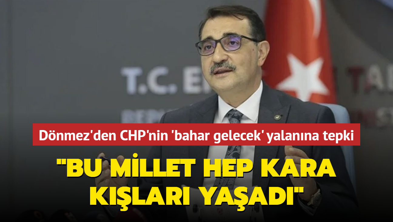 Dnmez'den CHP'nin 'bahar gelecek' yalanna tepki... "Bu millet hep kara klar yaad"