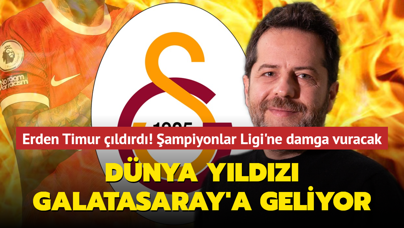 Erden Timur ldrd! Bu kadro ampiyonlar Ligi'ne damga vuracak: Dnya yldz Galatasaray'a geliyor...