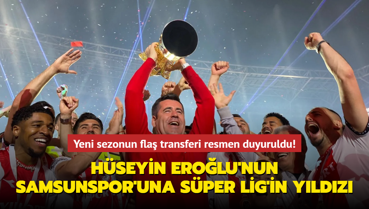 Hseyin Erolu'nun Samsunspor'una Sper Lig'in yldz! Yeni sezonun fla transferi resmen duyuruldu...