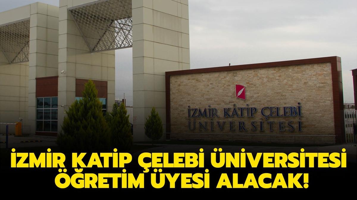 zmir Katip elebi niversitesi retim yesi alacak!