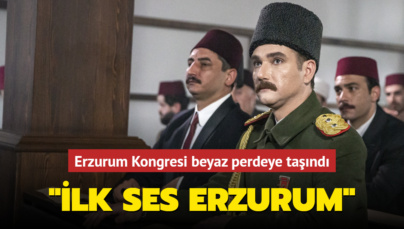 Erzurum Kongresi, "lk Ses Erzurum" filmiyle beyaz perdeye aktarlyor
