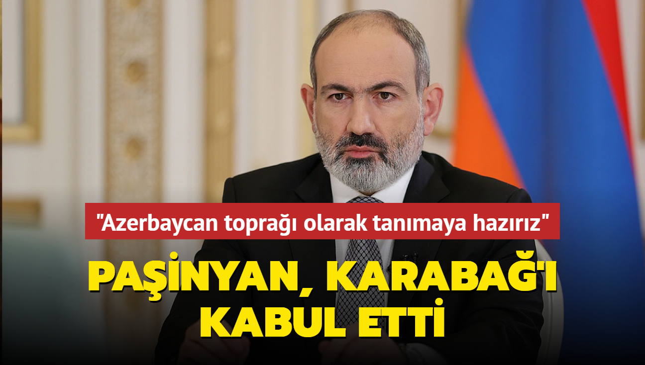 Painyan, Karaba' kabul etti... "Azerbaycan topra olarak tanmaya hazrz"