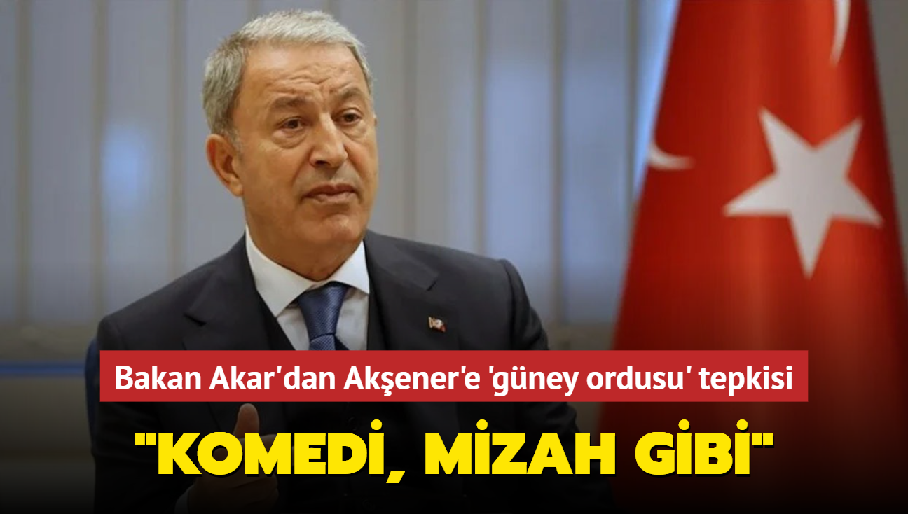 Bakan Akar'dan Akener'e 'gney ordusu' tepkisi... "Komedi, mizah gibi"