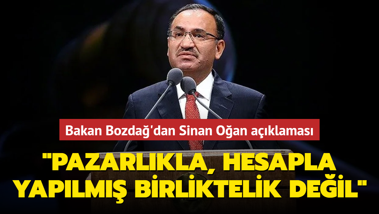 Bakan Bozda'dan Sinan Oan aklamas... "Pazarlk veya hesapla yaplm bir birliktelik deil"