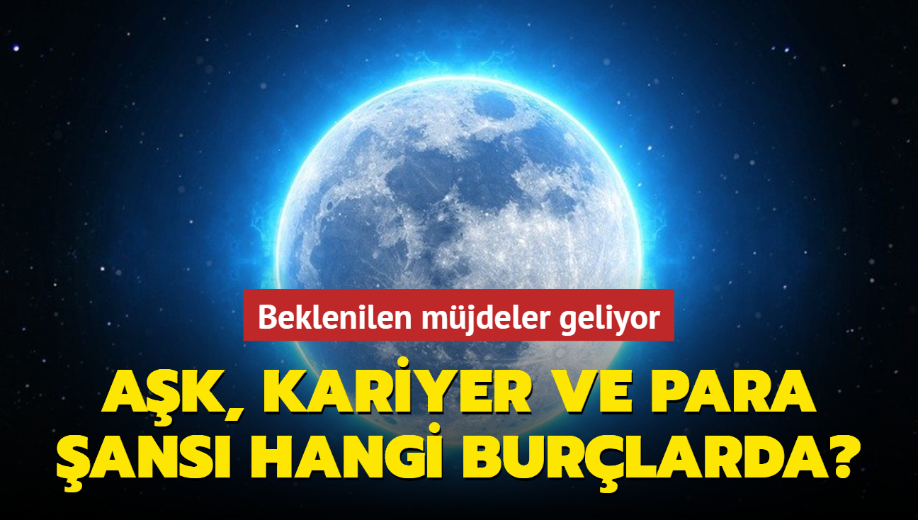 Beklenilen mjdeler geliyor! Ak, kariyer ve para ans hangi burlarda"