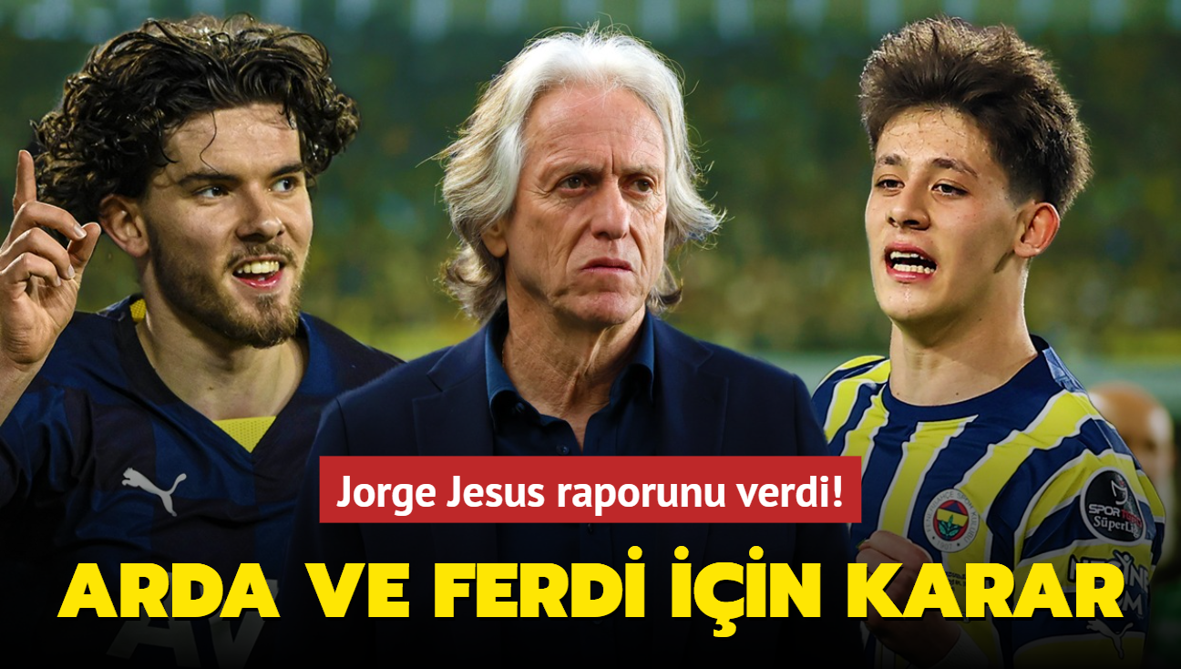 Fenerbahe'de Arda Gler ve Ferdi Kadolu iin karar zaman! Jorge Jesus raporunu verdi