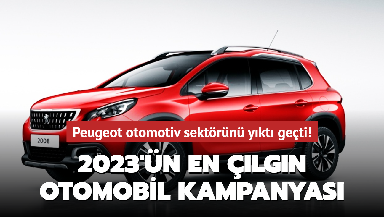 2023'n en lgn otomobil kampanyas! Peugeot otomotiv sektrn ykt geti...