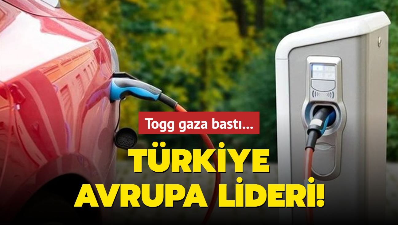 Togg gaza bast... Trkiye Avrupa lideri!