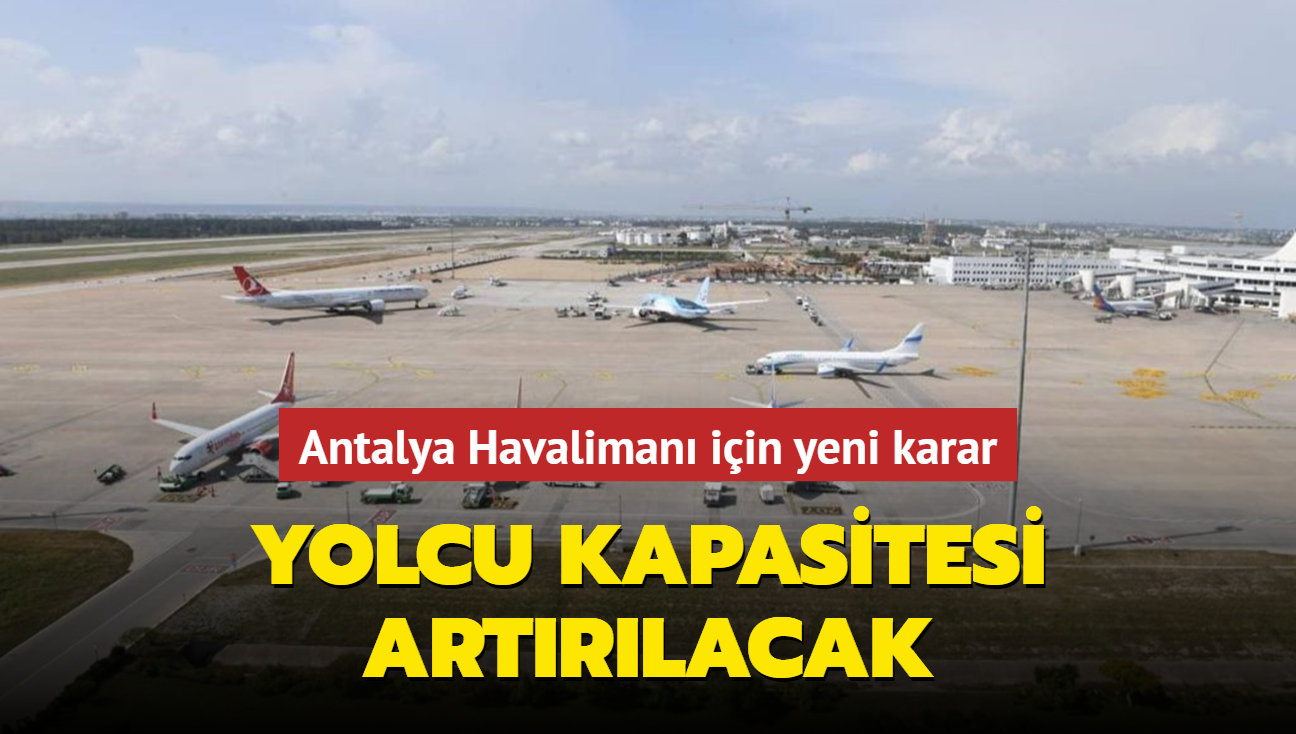 Antalya Havaliman iin yeni karar... Yolcu kapasitesi artrlacak