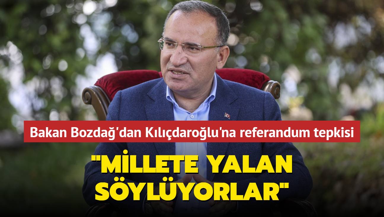 Bakan Bozda'dan Kldarolu'na referandum tepkisi... "Millete yalan sylyorlar"