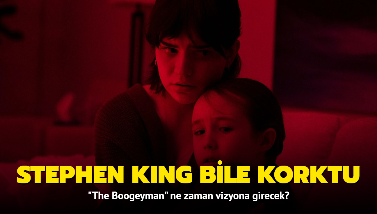 Korku filmi "The Boogeyman", uyarland eserin yazar Stephen King'ten tam not ald
