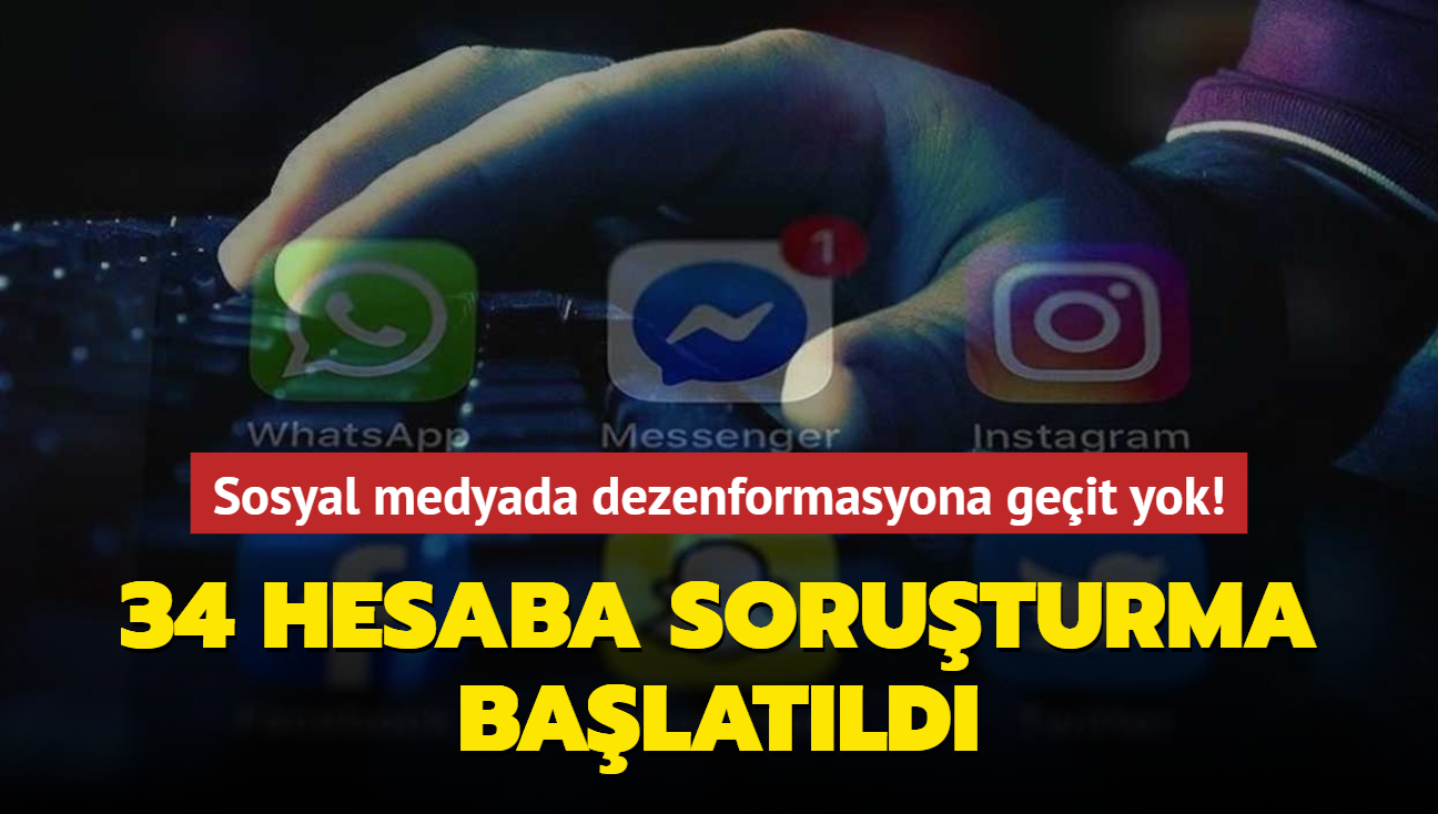 Sosyal medyada dezenformasyona geit yok! 34 hesaba soruturma balatld