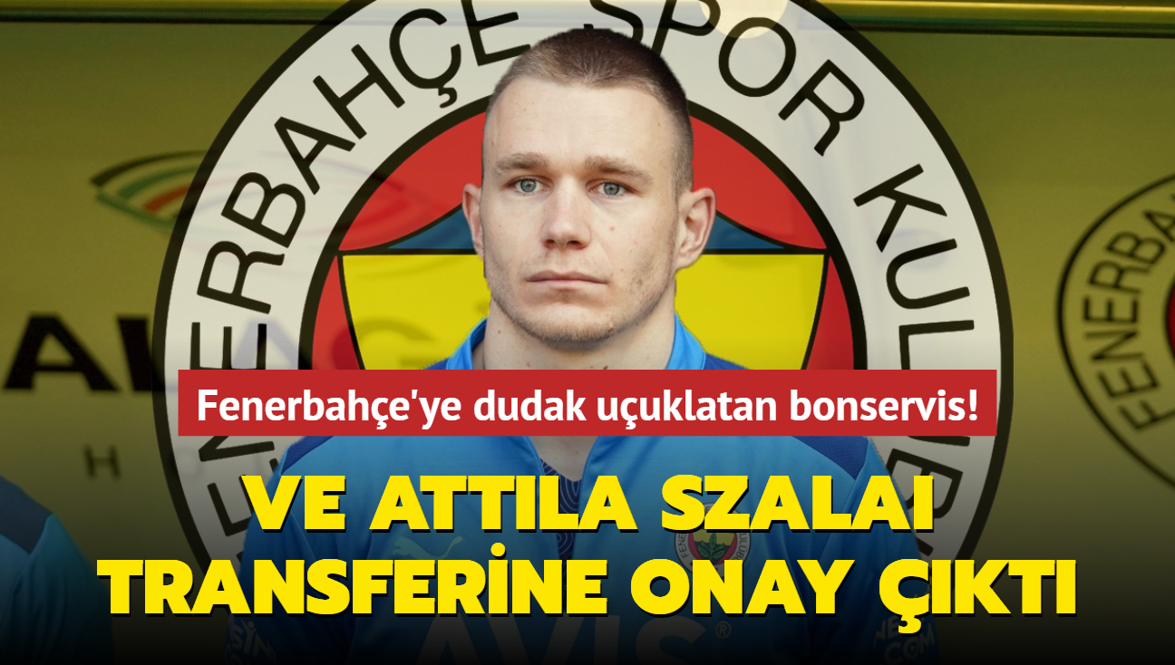 Ve Attila Szalai transferine onay kt! Fenerbahe'ye dudak uuklatan bonservis...