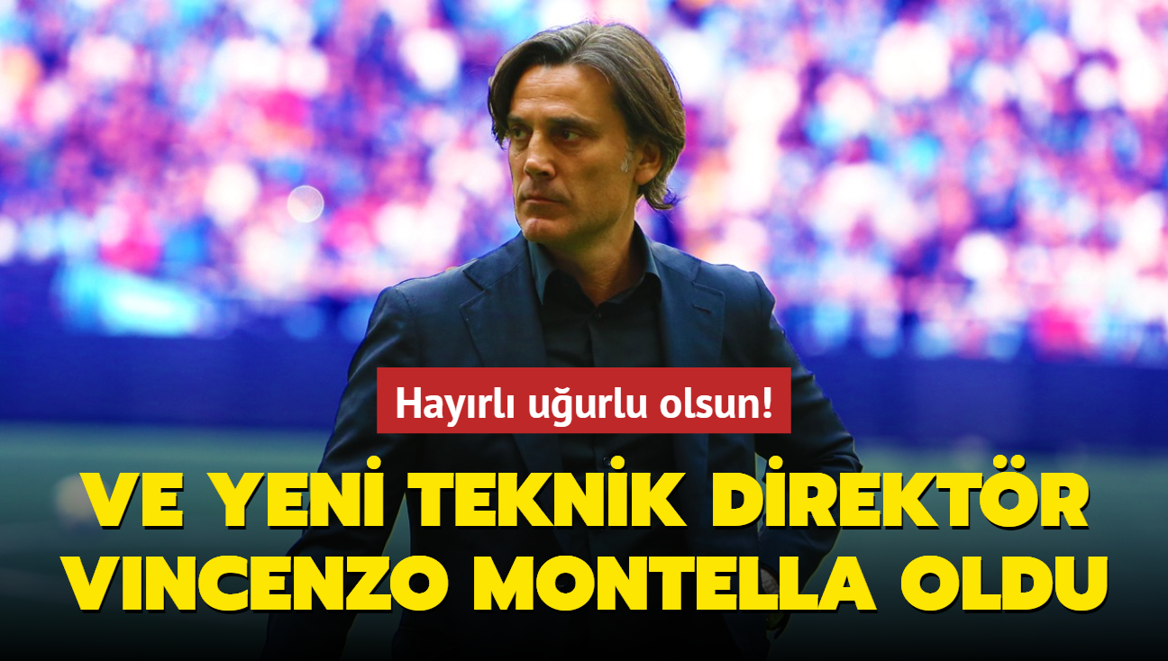 Ve yeni teknik direktr Vincenzo Montella oldu! Hayrl uurlu olsun