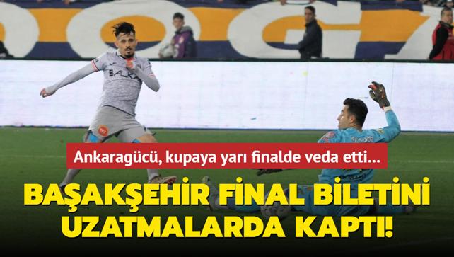 Baakehir final biletini uzatmalarda kapt! Ankaragc, kupaya yar finalde veda etti...