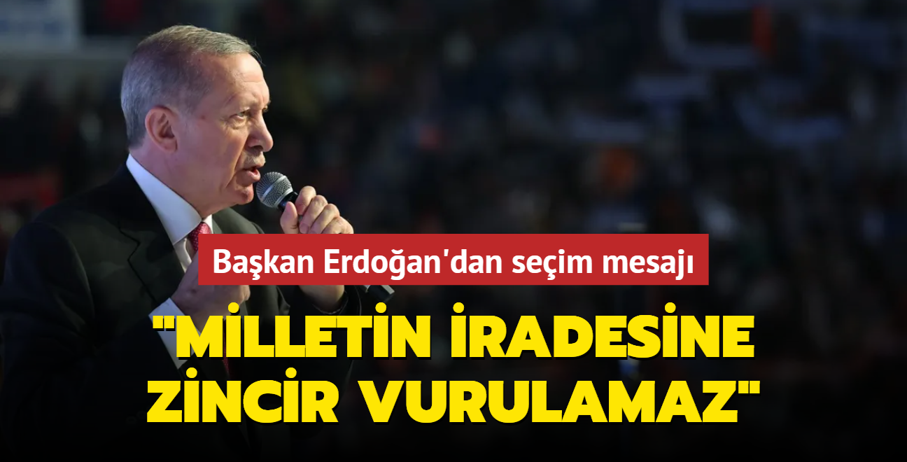 Bakan Erdoan: Trk milletinin iradesine zincir vurulamaz