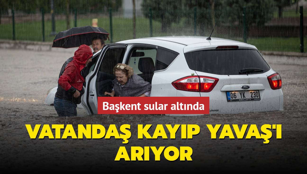 Bakent sular altnda... Vatanda kayp Yava' aryor