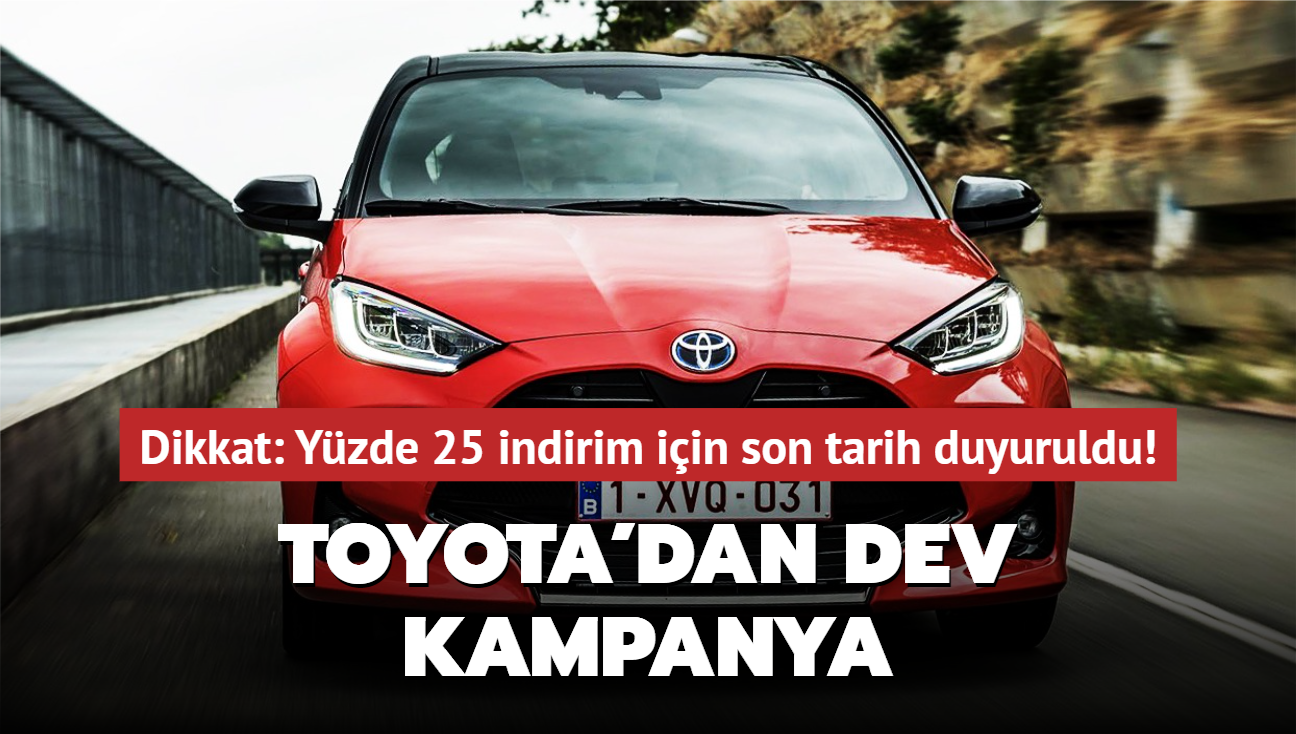 Toyota'dan dev kampanya! Dikkat: Yzde 25 indirim iin son tarih duyuruldu...
