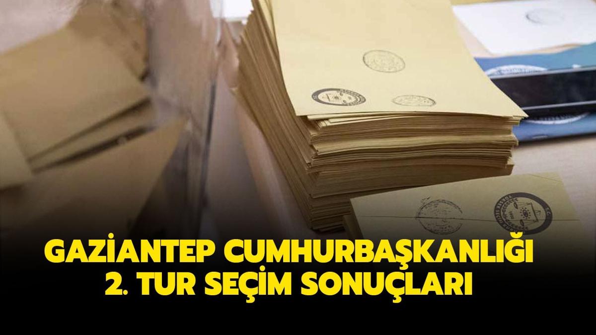 Gaziantep canl seim sonular ve oy oranlar 28 Mays! Gaziantep cumhurbakanl 2. tur seim sonular 2023