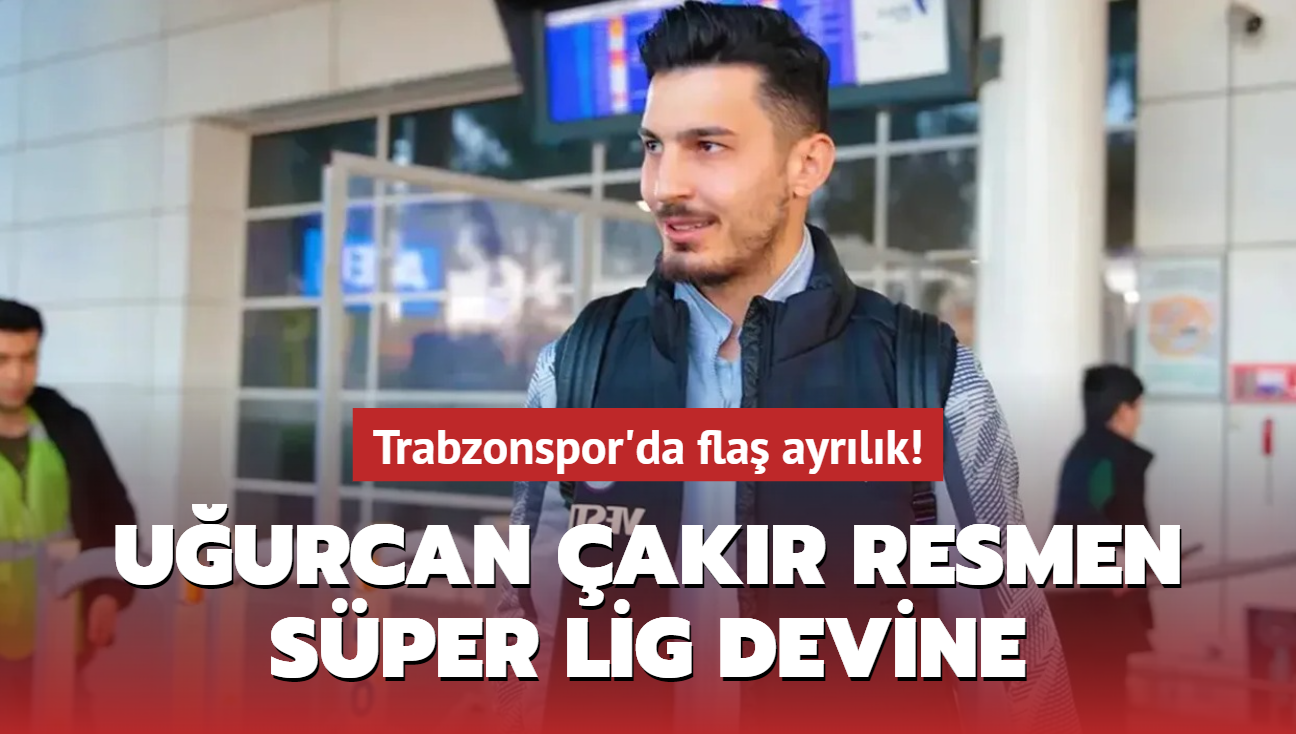 Trabzonspor'da fla ayrlk! Uurcan akr resmen Sper Lig devine...