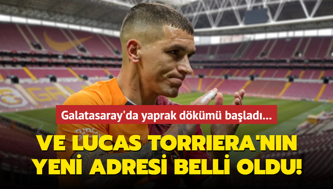 Ve Lucas Torriera'nn yeni adresi belli oldu! Galatasaray'da yaprak dkm balad