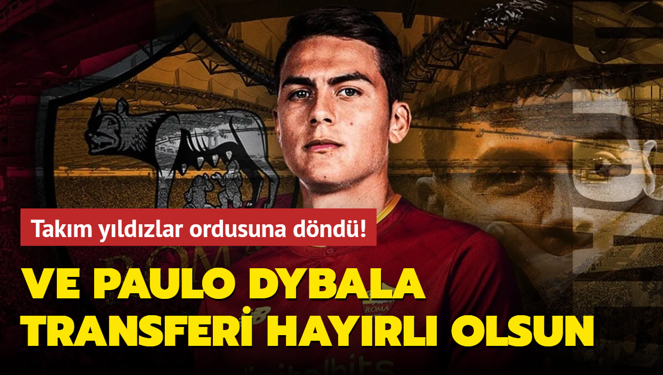 Ve Paulo Dybala transferi hayrl olsun! Takm yldzlar ordusuna dnd...