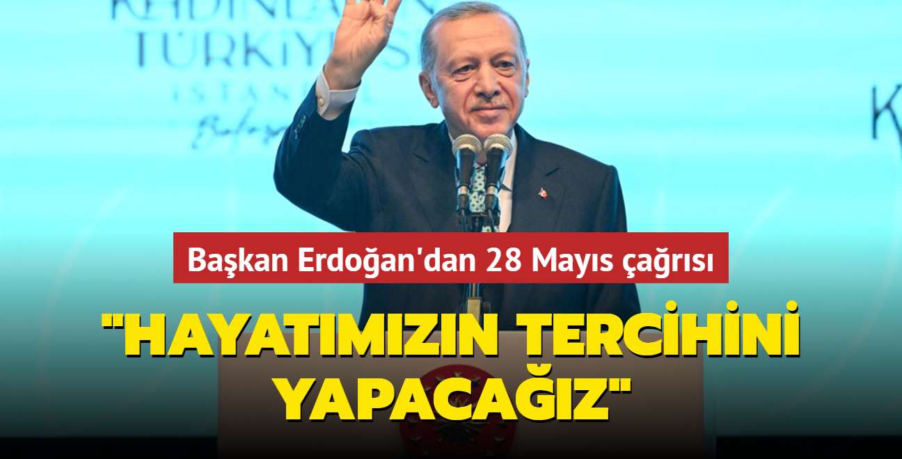 Bakan Erdoan'dan 28 Mays ars... "Hayatmzn tercihini yapacaz"