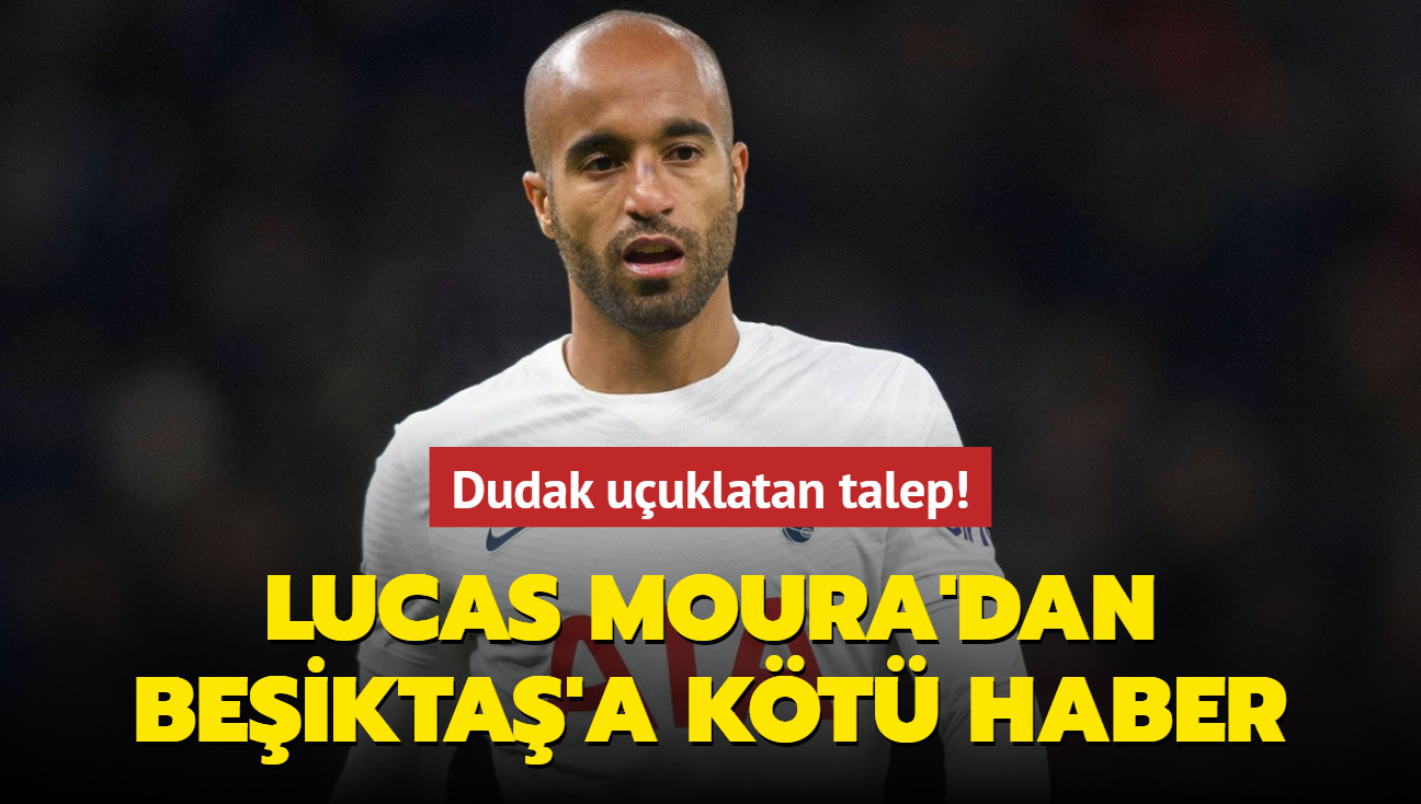 Lucas Moura'dan Beikta'a kt haber! Dudak uuklatan talep