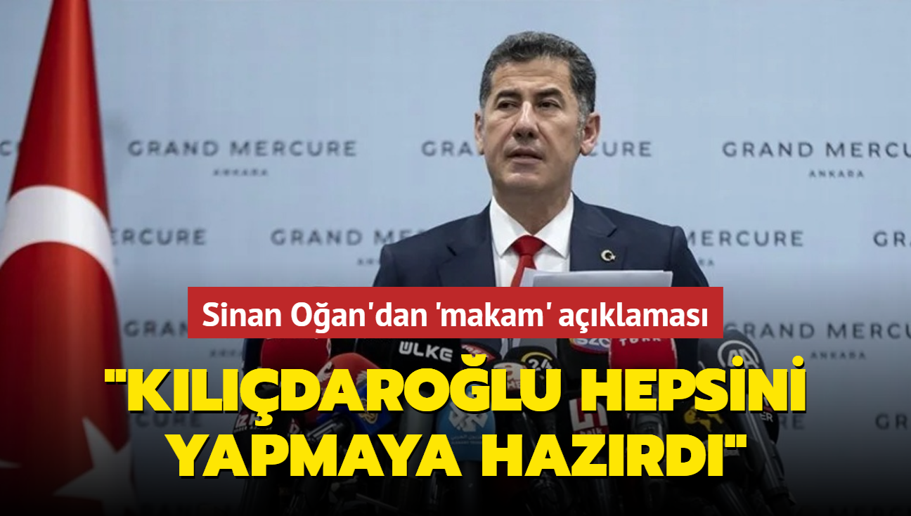 Sinan Oan'dan 'makam' aklamas: Talebim olsayd Kldarolu hepsini yapmaya hazrd