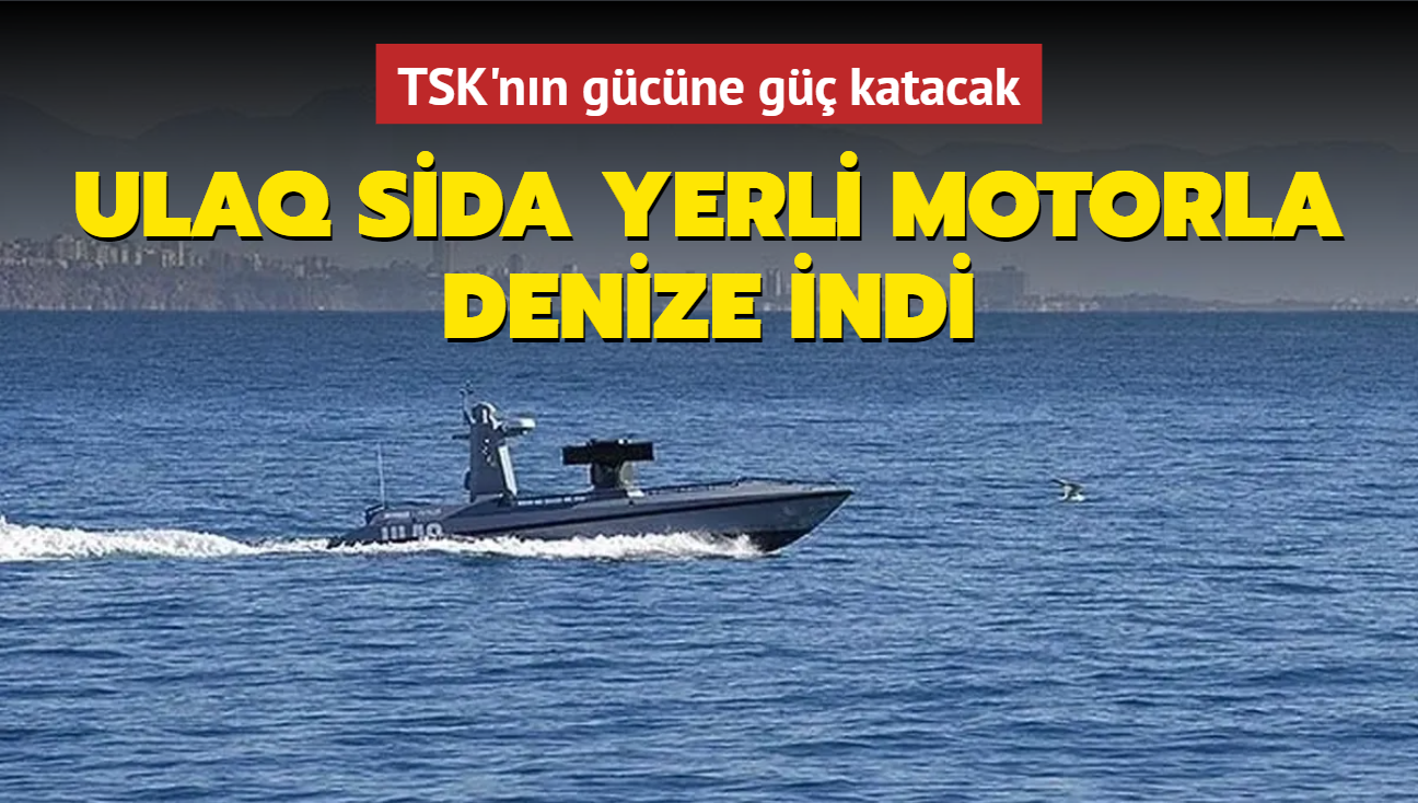 ULAQ SDA yerli motorla denize indi